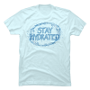 stay hydrated shirt
